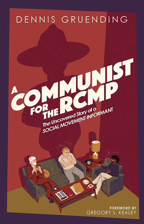 Book cover for A Communist for the RCMP, by Dennis Gruending 